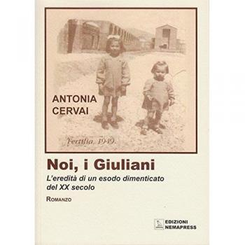 Noi, i giuliani. L'eredità di un esodo dimenticato del XX secolo