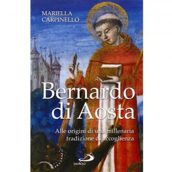 Bernardo di Aosta. Alle origini di una millenaria tradizione di accoglienza