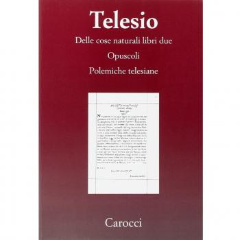 Delle cose naturali libri due-Opuscoli-Polemiche telesiane. (rist. anast.)