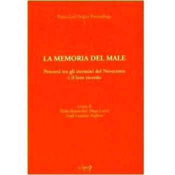 La memoria del male. Percorsi tra gli stermini del Novecento e il loro ricordo