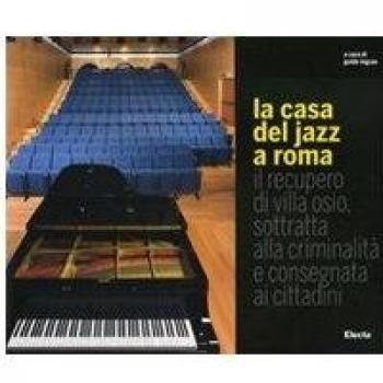 La casa del jazz a Roma. Il recupero di Villa Osio, sottratta alla criminalità
