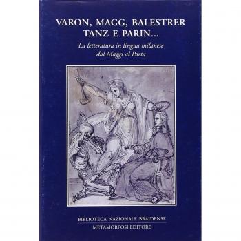 Varon, Magg, Balestrer, Tanz e Parin... La letteratura in lingua milanese dal Maggi al Porta (Vol. 1)