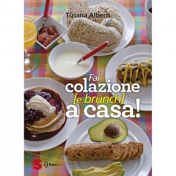 Fai colazione (e brunch) a casa! Ediz. a colori