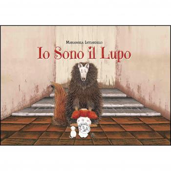 Io sono il lupo! Le storie dei Lupistrambi. Ediz. speciale