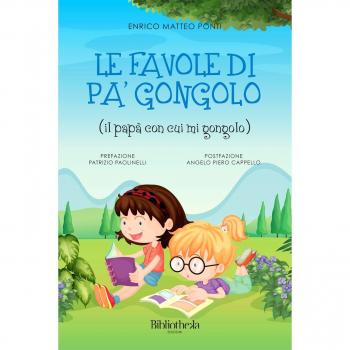 Le favole di Pa'gongolo. Il papà con cui mi gongolo