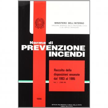 Norme di prevenzione incendi. Raccolta delle fondamentali leggi e disposizioni legislative. Annate dal 1993 al 1995