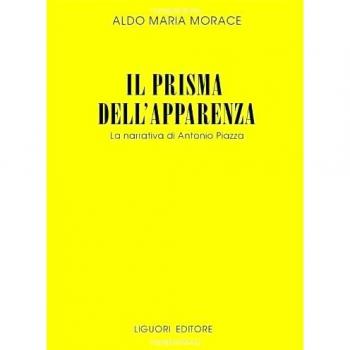 Il prisma dell'apparenza. La narrativa di Antonio Piazza