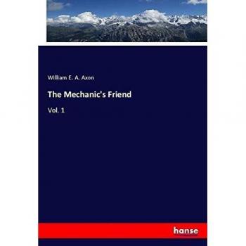 The Mechanic's Friend: Vol. 1