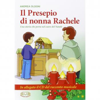 Il presepio di nonna Rachele. Una storia che porta nel cuore del Natale. Con CD Audio. Con gadget
