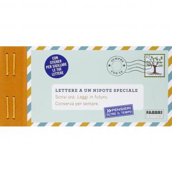 Lettere a un nipote speciale. Scrivi ora. Leggi in futuro. Conserva per sempre. Pensieri oltre il tempo. Con adesivi