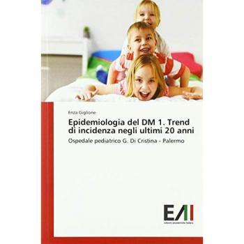 Giglione, Enza: Epidemiologia del DM 1. Trend di incidenza negli ultimi 20 anni