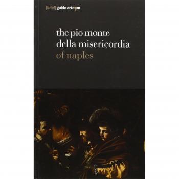 The Pio Monte della Misericordia of Naples. Ediz. illustrata
