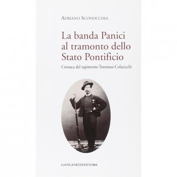 La banda Panici al tramonto dello Stato Pontificio. Cronaca del rapimento Tommasi-Colacicchi