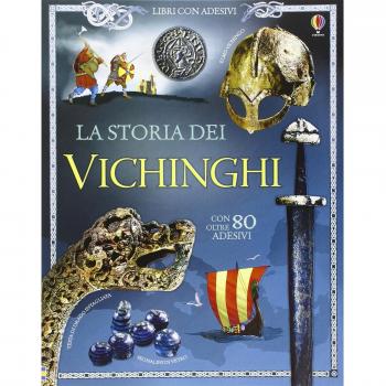 La storia dei vichinghi. Libri con adesivi per informare. Ediz. illustrata