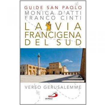 La via Francigena del sud. Verso Gerusalemme