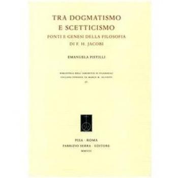 Tra dogmatismo e scetticismo. Fonti e genesi della filosofia di F. H. Jacobi
