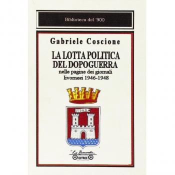 La lotta politica del dopoguerra nelle pagine dei giornali livornesi