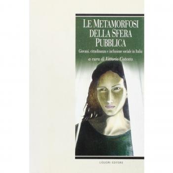 Le metamorfosi della sfera pubblica. Giovani, cittadinanza e inclusione sociale in Italia
