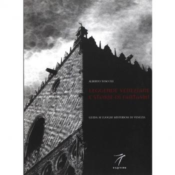 Leggende veneziane e storie di fantasmi. Guida ai luoghi misteriosi di Venezia