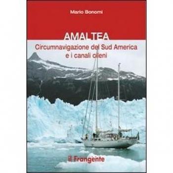 Amaltea. Circumnavigazione del Sud America Terra del Fuoco e canali cileni