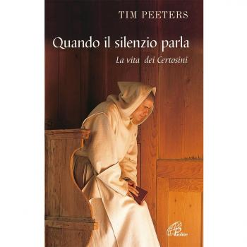 Quando il silenzio parla. La vita dei certosini