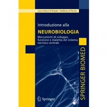 Introduzione alla neurobiologia: Meccanismi di sviluppo, funzione e malattia del sistema nervoso centrale