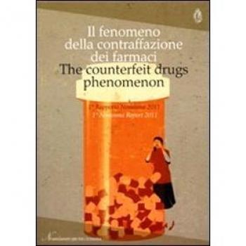 Il fenomeno della contraffazione dei farmaci. 1° rapporto Nomisma 2011. Ediz. italiana e inglese