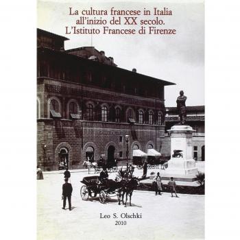 La cultura francese in Italia all'inizio del XX secolo. L'istituto francese di Firenze. Atti del Convegno per il centenario (1907-2007)