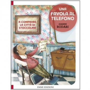 A comprare la città di Stoccolma. Una favola al telefono. Ediz. illustrata