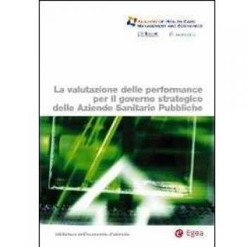 La valutazione delle performance per il governo strategico delle aziende sanitarie pubbliche