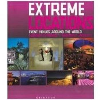 Extreme venues. Event locations around the world. Ediz. italiana, inglese e spagnola