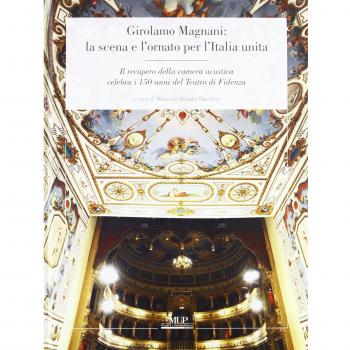 Girolamo Magnani: la scena e l'ornato per l'Italia unita. Il recupero della camera acustica celebra i 150 anni del Teatro di Fidenza