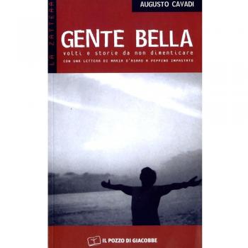 Gente bella. Volti e storie da non dimenticare. Con una lettera di Maria D'Asaro a Peppino Impastato