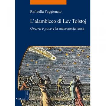 L'alambicco di Lev Tolstoj. «Guerra e pace» e la massoneria russa