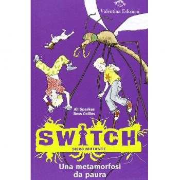 Una metamorfosi da paura. Switch. Siero mutante (Vol. 5)