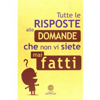 Tutte le risposte alle domande che non vi siete mai fatti