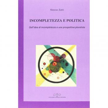 Incompletezza e politica. Dall'idea di incompletezza a una prospettiva pluralista