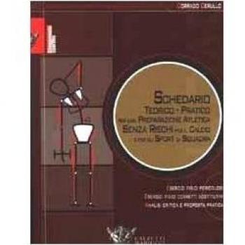 Schedario teorico-pratico per una preparazione atletica senza rischi per il calcio e per gli sport di squadra
