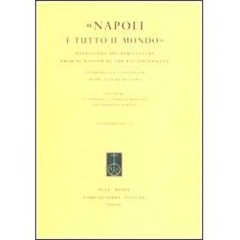 Â«Napoli Ã¨ tutto il mondoÂ». Neapolitan Art and Culture from Humanism to the Enlightenment. International Conference (Rome, 19-21 June 2003)