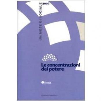 Le concentrazioni del potere. Un mese di sociale 2007