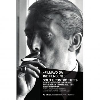 «Filmavo da indipendente, solo e contro tutti». Gianfranco Brebbia e la cultura internazionale a Varese negli anni Sessanta-Settanta