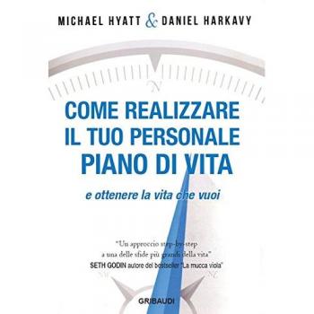 Come realizzare il tuo personale piano di vita e ottenere la vita che vuoi