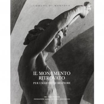 Il monumento ritrovato. Per i martiri di Belfiore 1852-2002