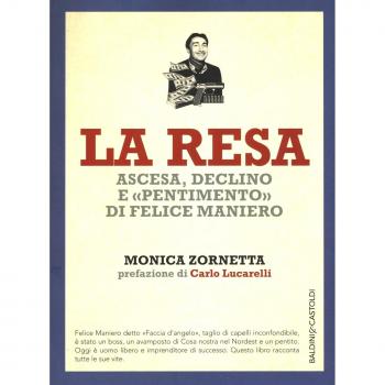 La resa. Ascesa, declino e «pentimento» di Felice Maniero