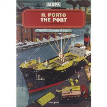 Il porto-The port. Maps. Con adesivi