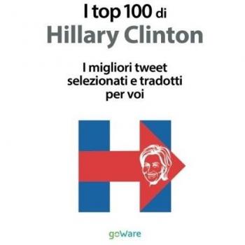 I top 100 di Hillary Clinton. I migliori tweet selezionati e tradotti per voi