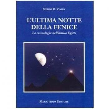 L'ultima notte della Fenice. La cosmologia nell'antico Egitto