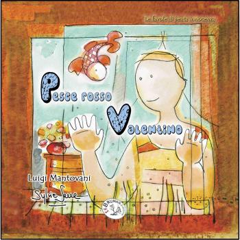 Pesce rosso Valentino. Le favole di beata innocenza