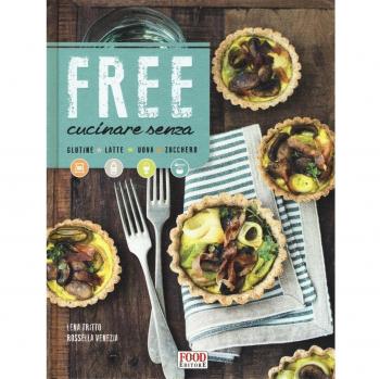 Free cucinare senza glutine, latte, uova, zucchero