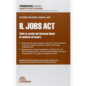 Il jobs act. Tutte le novità del Governo Renzi in materia di lavoro